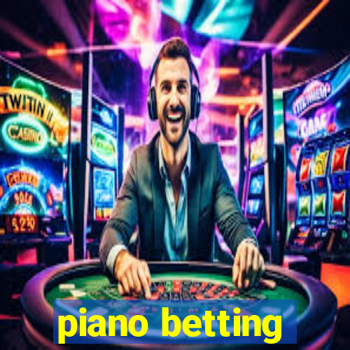 piano betting