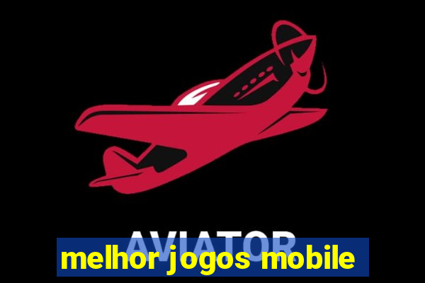 melhor jogos mobile