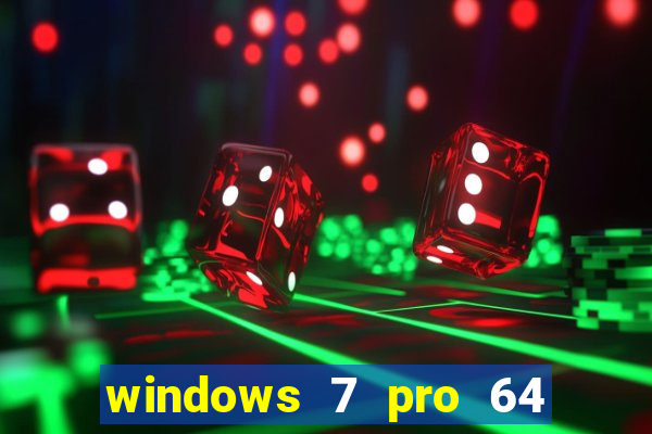 windows 7 pro 64 bits iso download