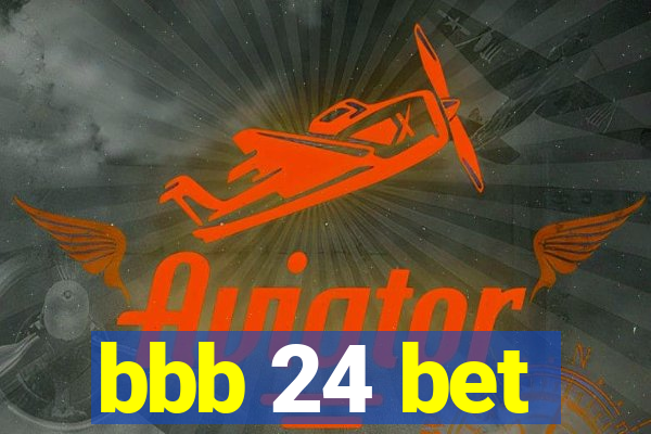 bbb 24 bet