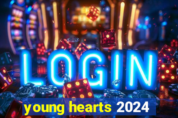 young hearts 2024