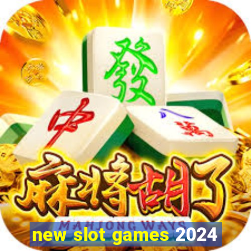 new slot games 2024