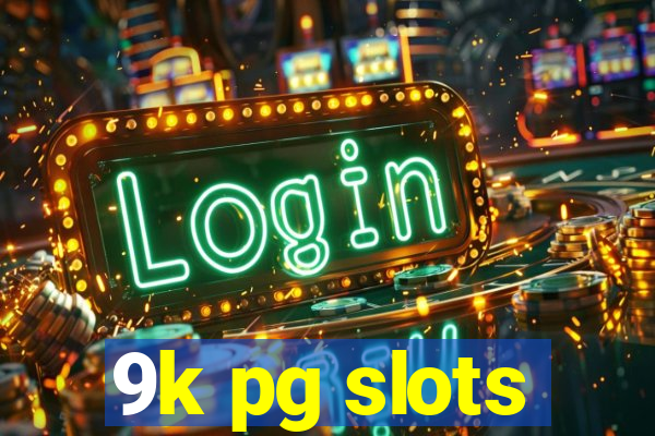 9k pg slots