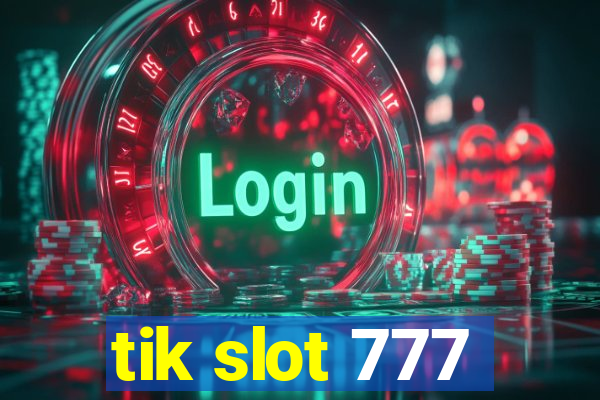 tik slot 777