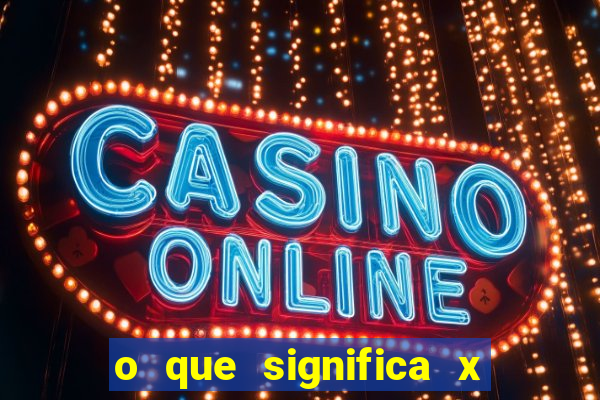 o que significa x no sportingbet