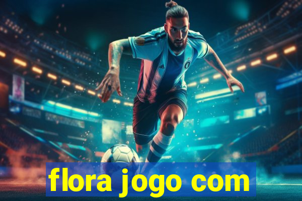 flora jogo com