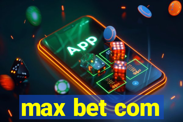 max bet com