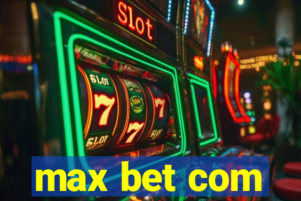 max bet com