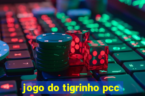 jogo do tigrinho pcc