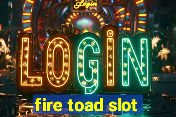 fire toad slot