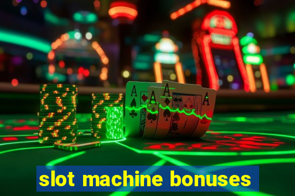 slot machine bonuses