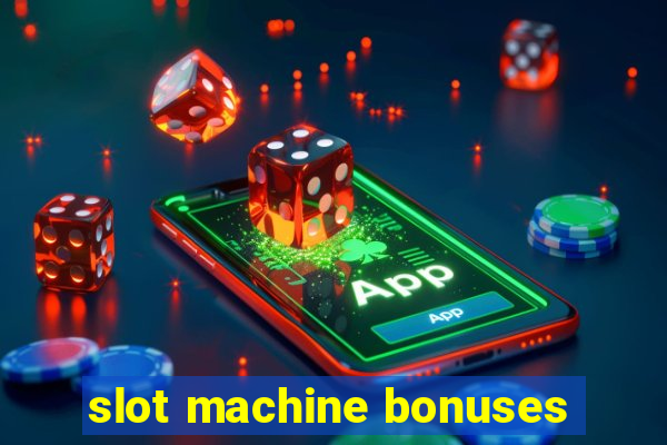 slot machine bonuses