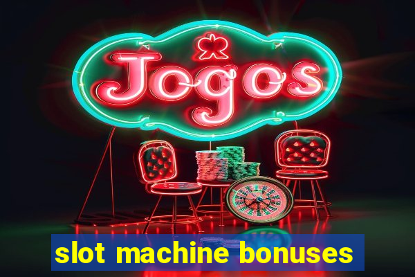 slot machine bonuses