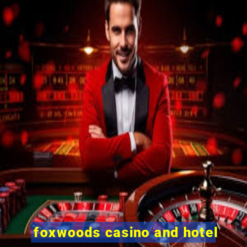 foxwoods casino and hotel