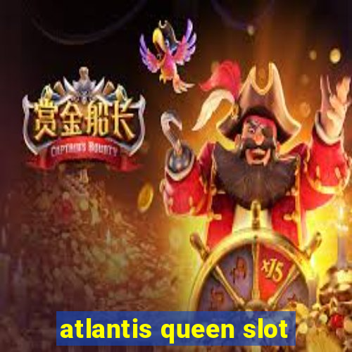 atlantis queen slot