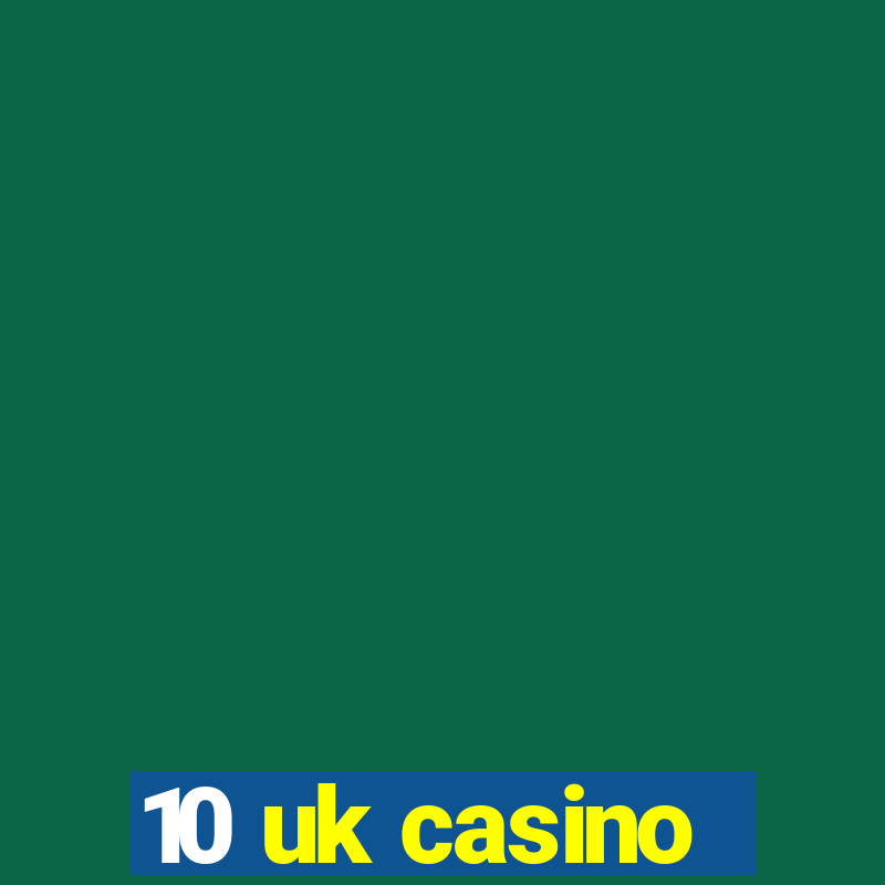 10 uk casino