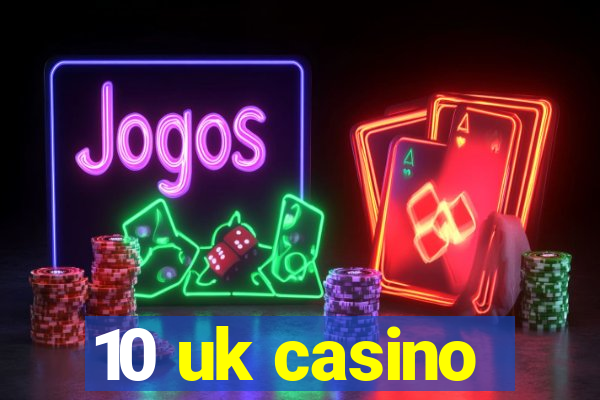 10 uk casino