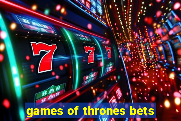 games of thrones bets