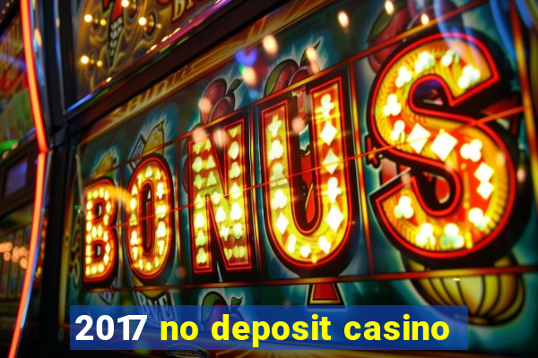 2017 no deposit casino