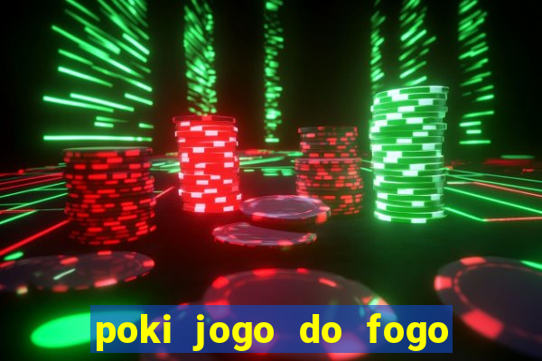 poki jogo do fogo e agua