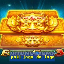 poki jogo do fogo e agua