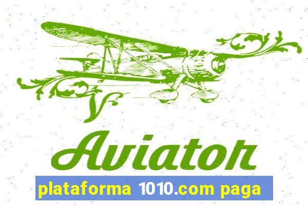 plataforma 1010.com paga