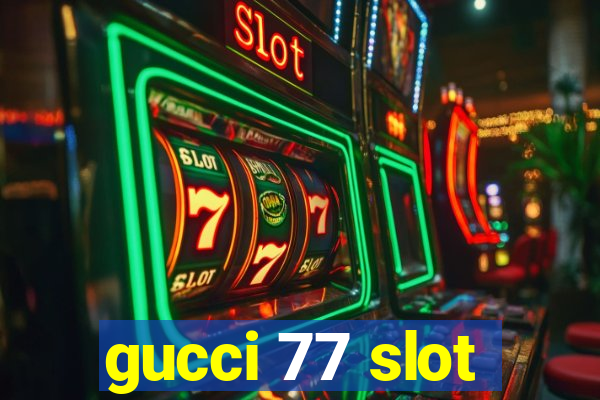 gucci 77 slot