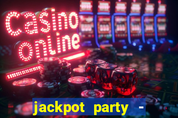 jackpot party - casino slots