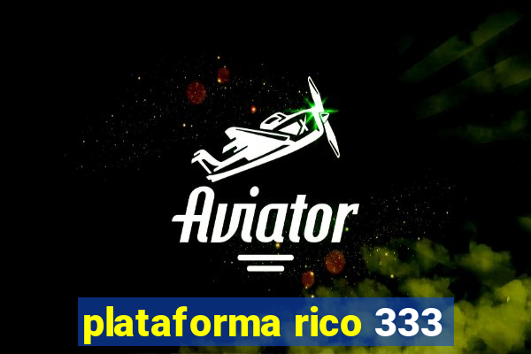 plataforma rico 333