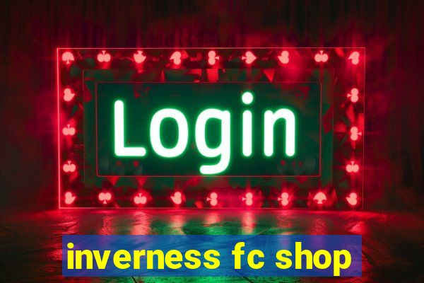 inverness fc shop