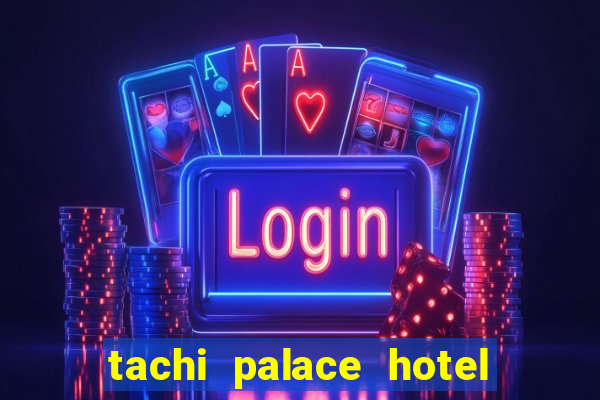 tachi palace hotel and casino