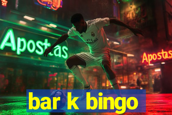 bar k bingo