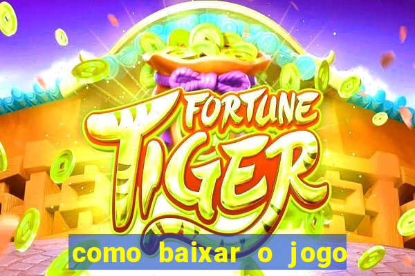 como baixar o jogo fortune tiger