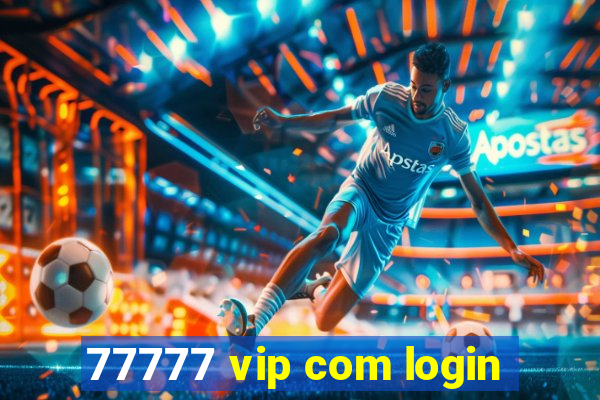 77777 vip com login