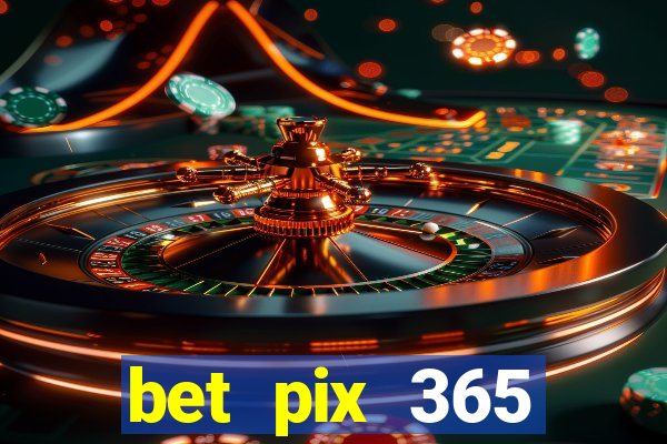 bet pix 365 apostas online