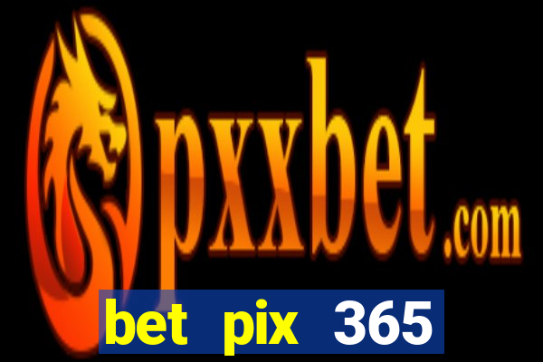 bet pix 365 apostas online