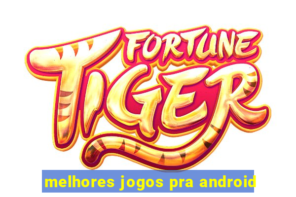 melhores jogos pra android