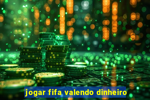 jogar fifa valendo dinheiro