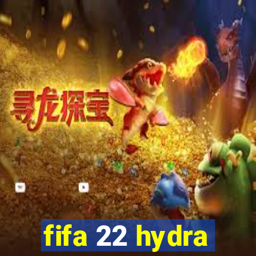 fifa 22 hydra