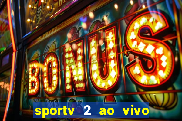 sportv 2 ao vivo futebol play hd