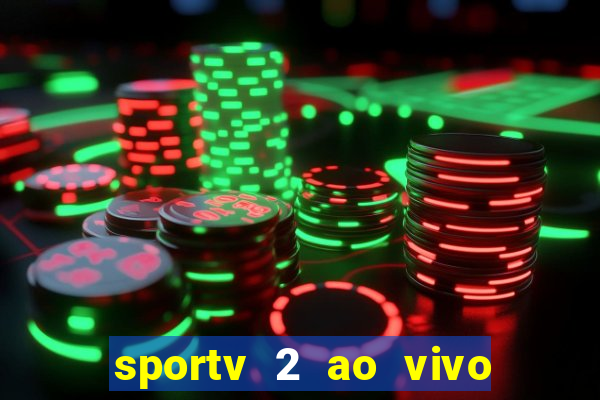 sportv 2 ao vivo futebol play hd