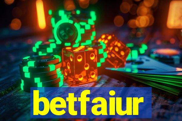 betfaiur