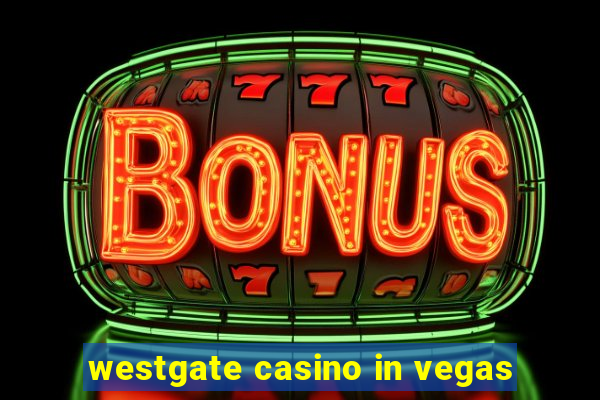 westgate casino in vegas