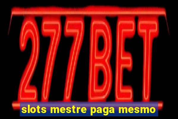 slots mestre paga mesmo