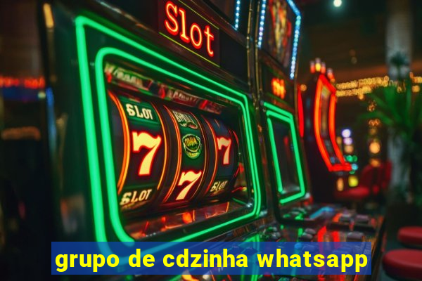 grupo de cdzinha whatsapp