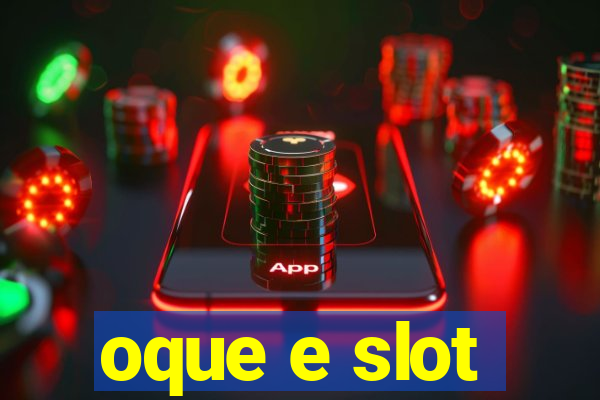 oque e slot