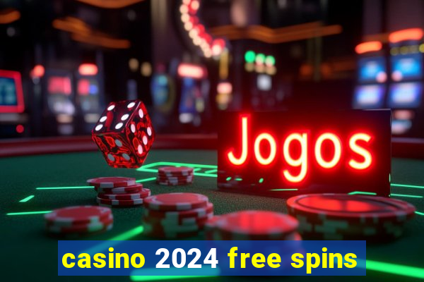 casino 2024 free spins