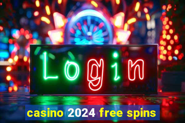 casino 2024 free spins