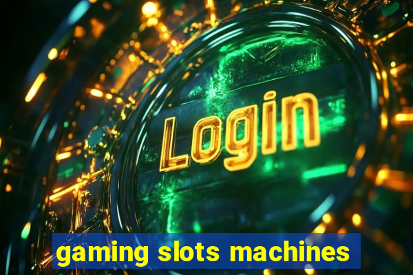 gaming slots machines