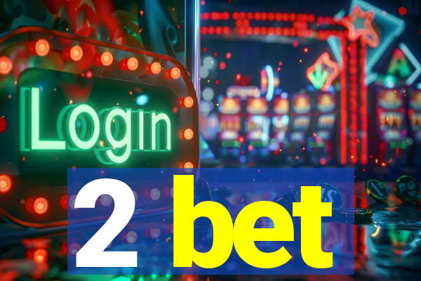 2 bet